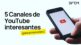 canales de youtube interesantes